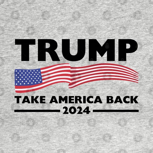 Trump 2024 Take America Back Trump 2024 by StarMa